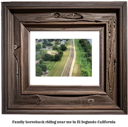 family horseback riding near me in El Segundo, California